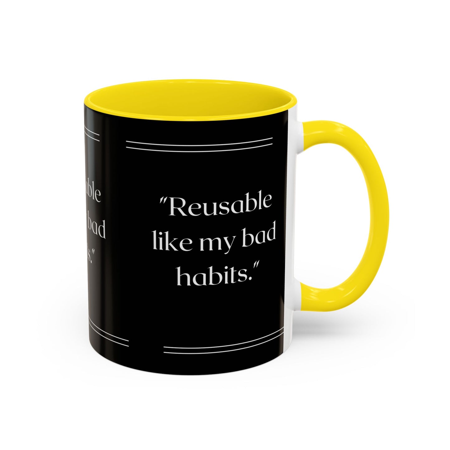 Reusable Like My Bad Habits Bad Habits Coffee Mug