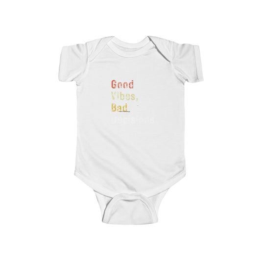 "Good Vibes, Bad Decisions" Infant Bodysuit - Trendy Baby Apparel for Fun-Loving Parents