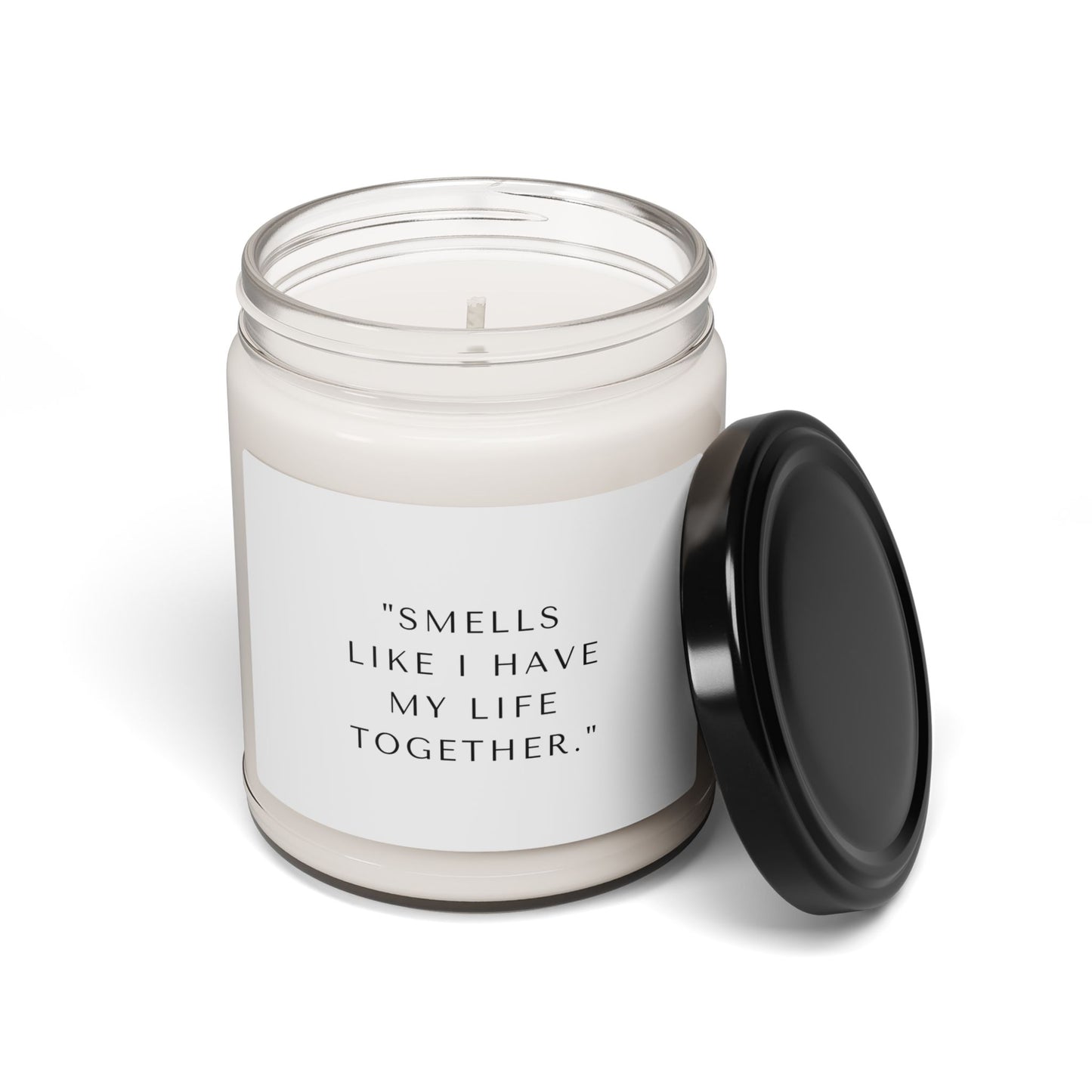 Smells Like I Have My Life Together Candle - 9oz Scented Soy Candle
