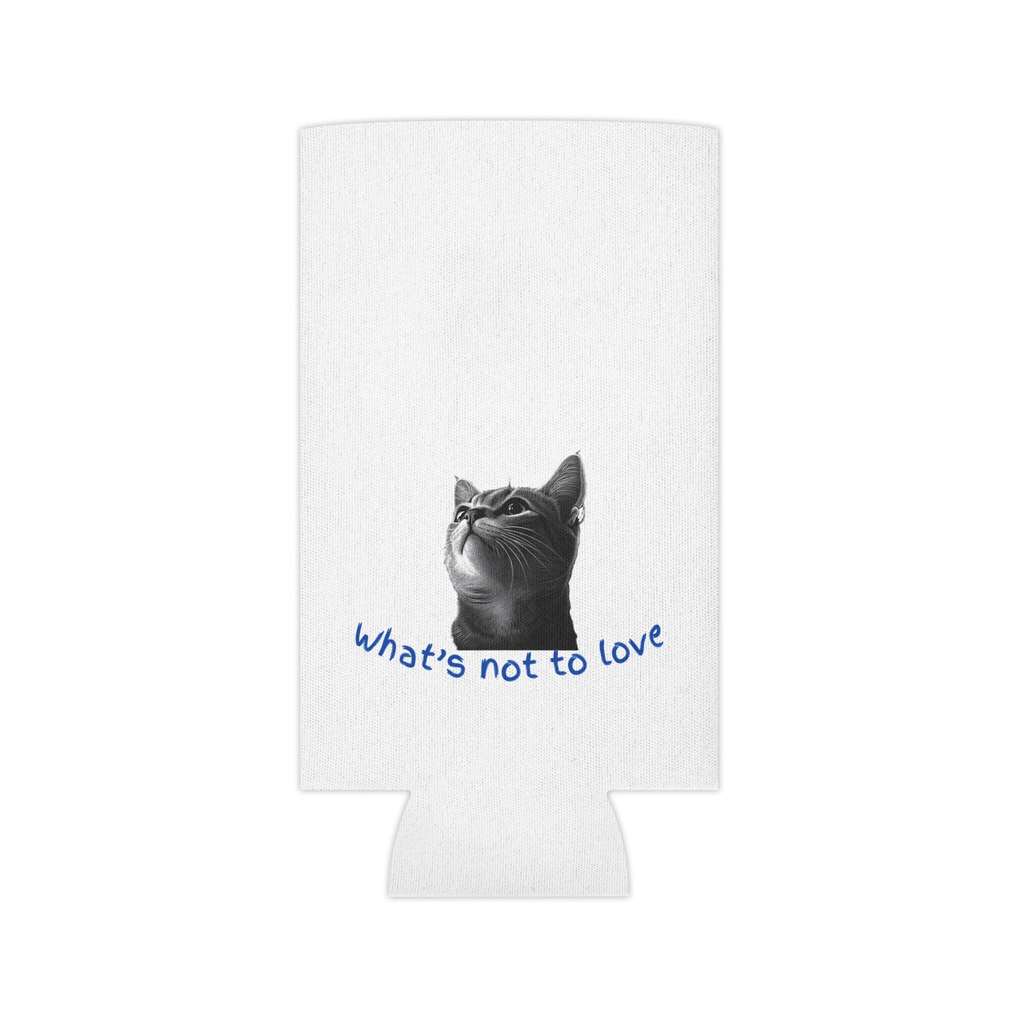 Funny Cat Can Cooler - "What's Not to Love?" Beverage Insulator