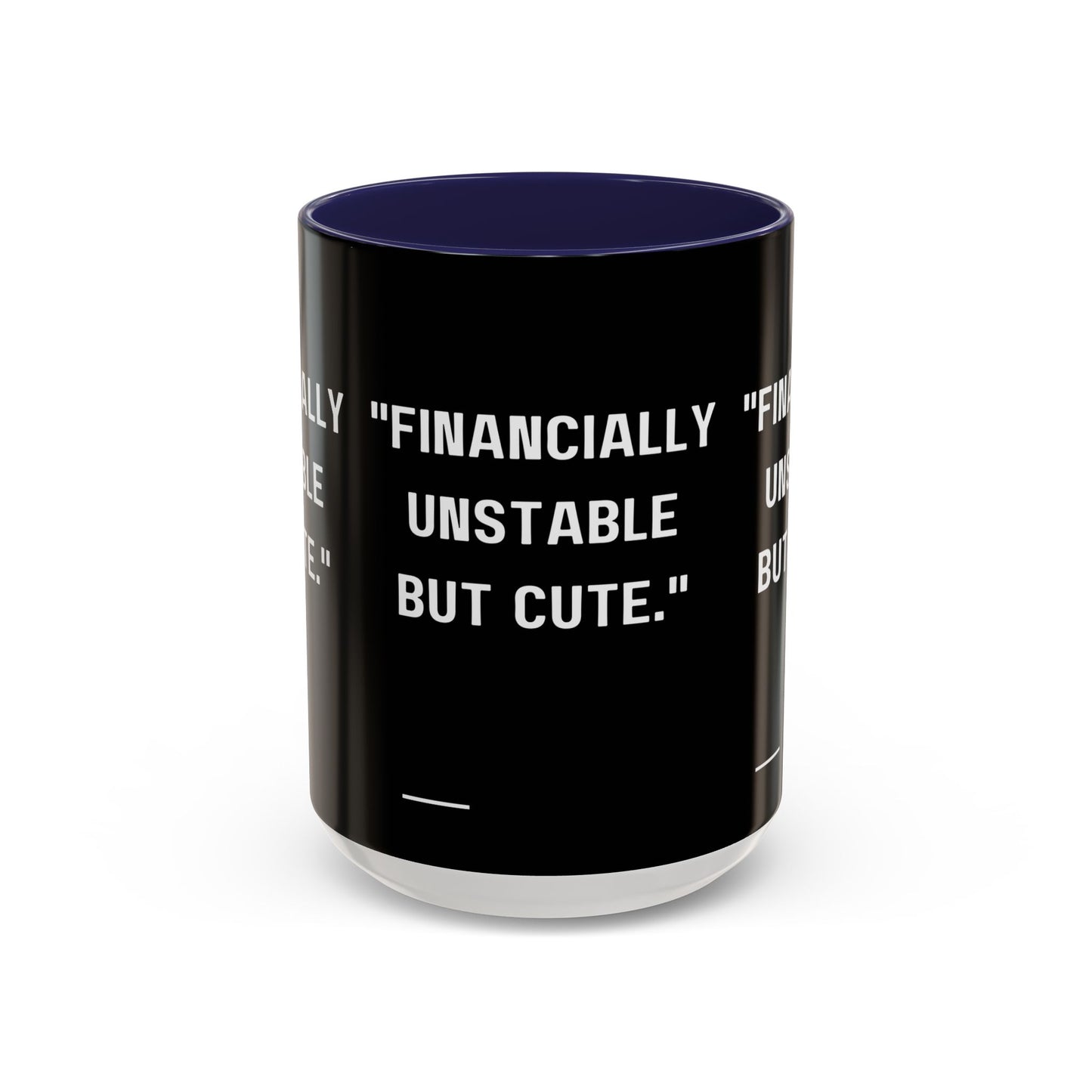 Financially Unstable Mug Funny Finance Coffee Mug