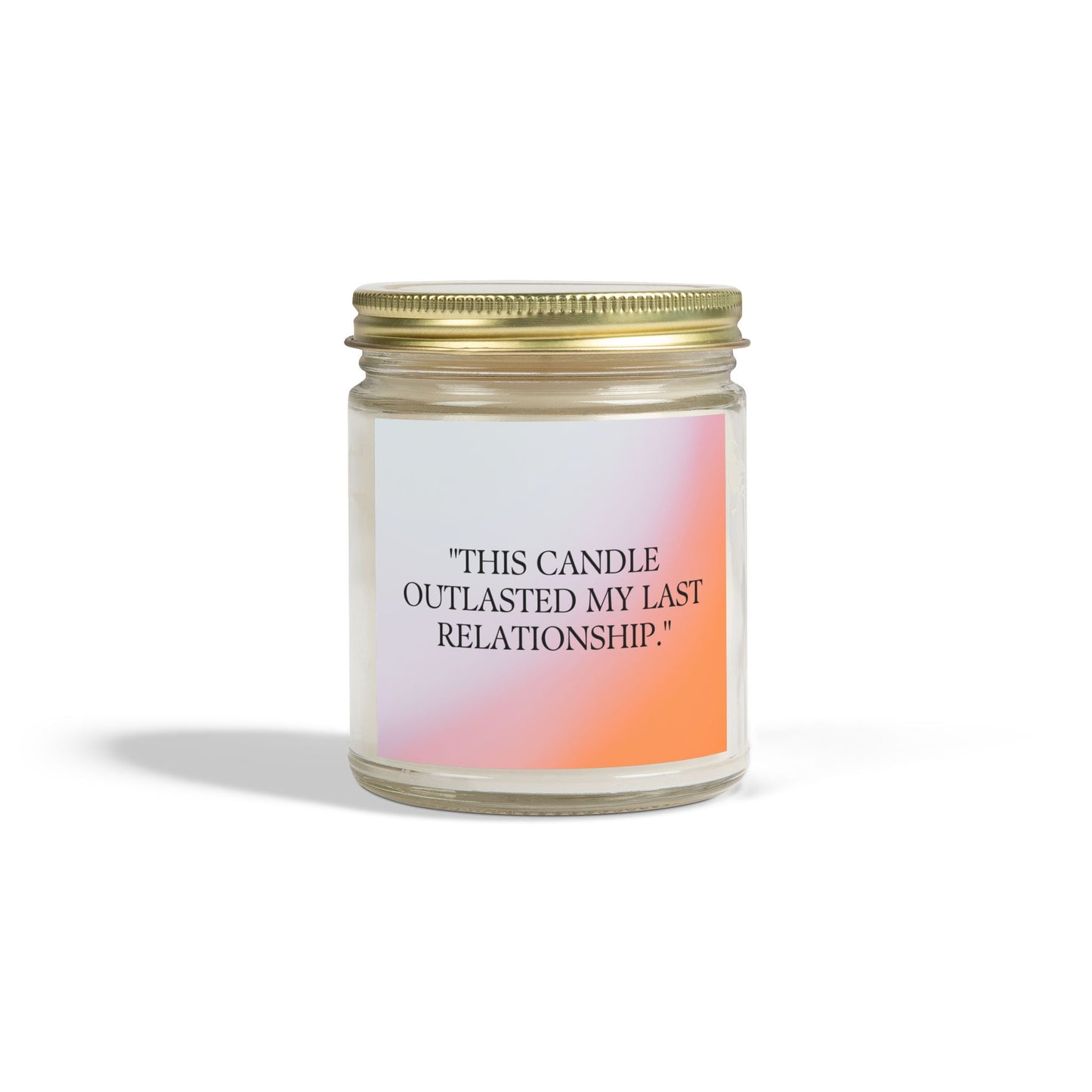 Scented Candle - "This Candle Outlasted My Last Relationship"
