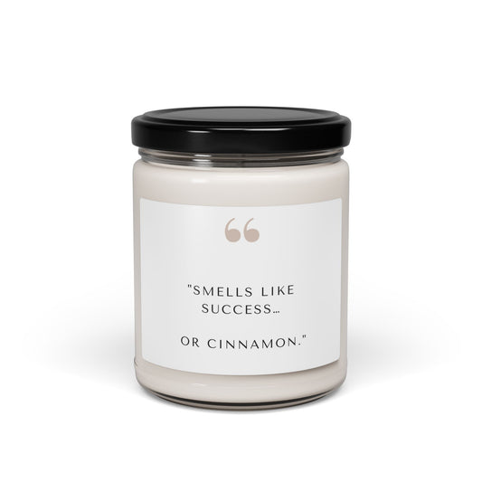 Scented Soy Candle - "Smells Like Success... or Cinnamon"