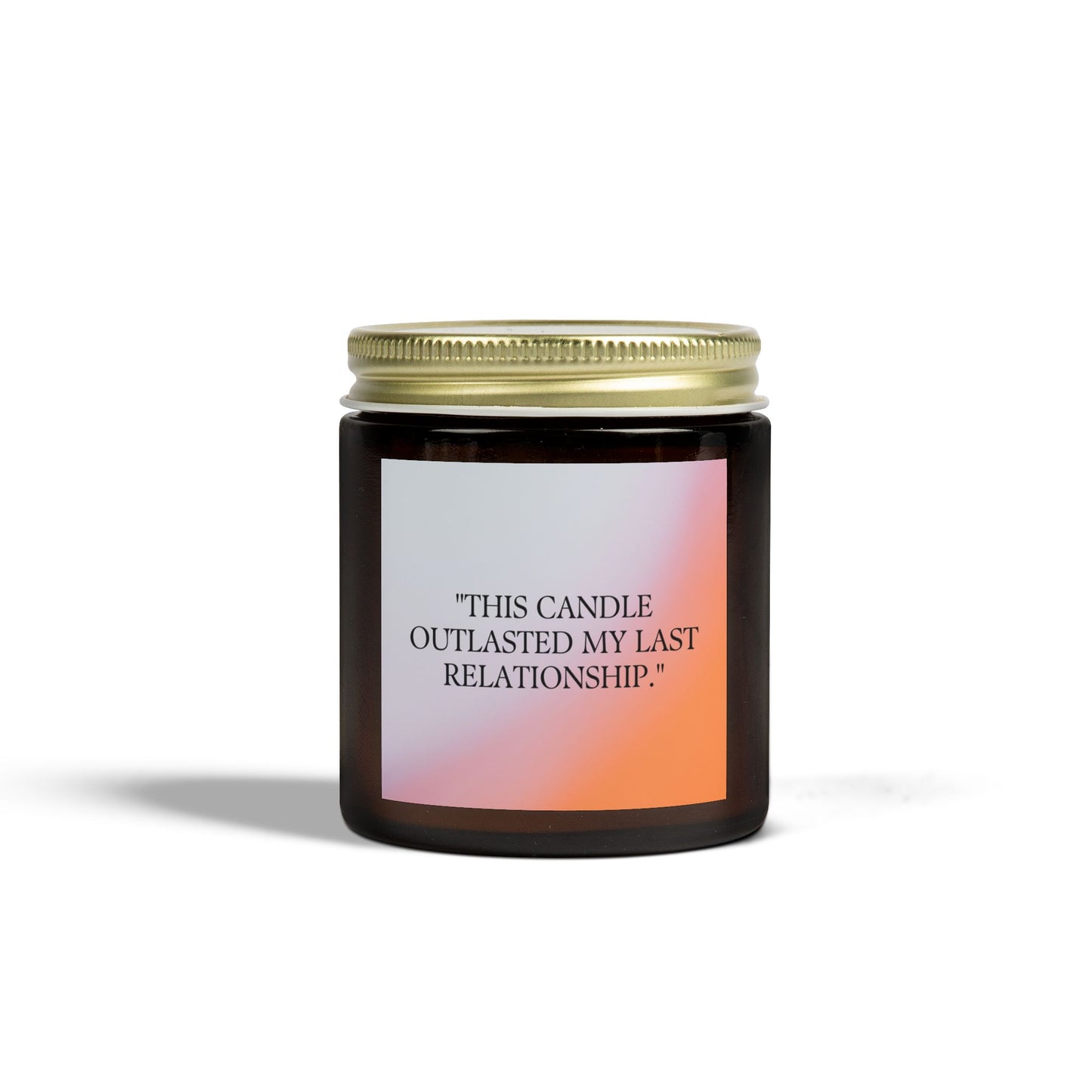 Scented Candle - "This Candle Outlasted My Last Relationship"
