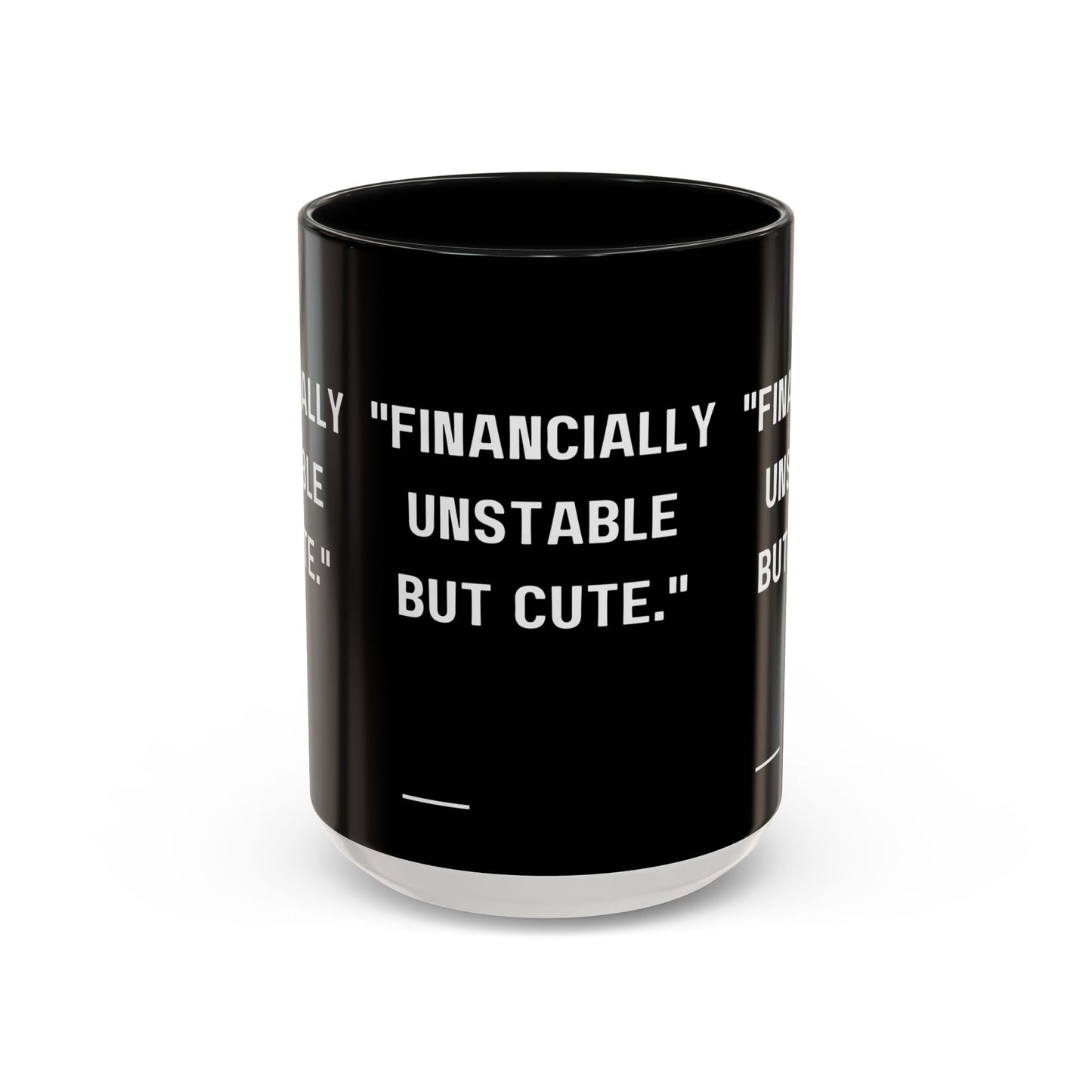 Financially Unstable Mug Funny Finance Coffee Mug