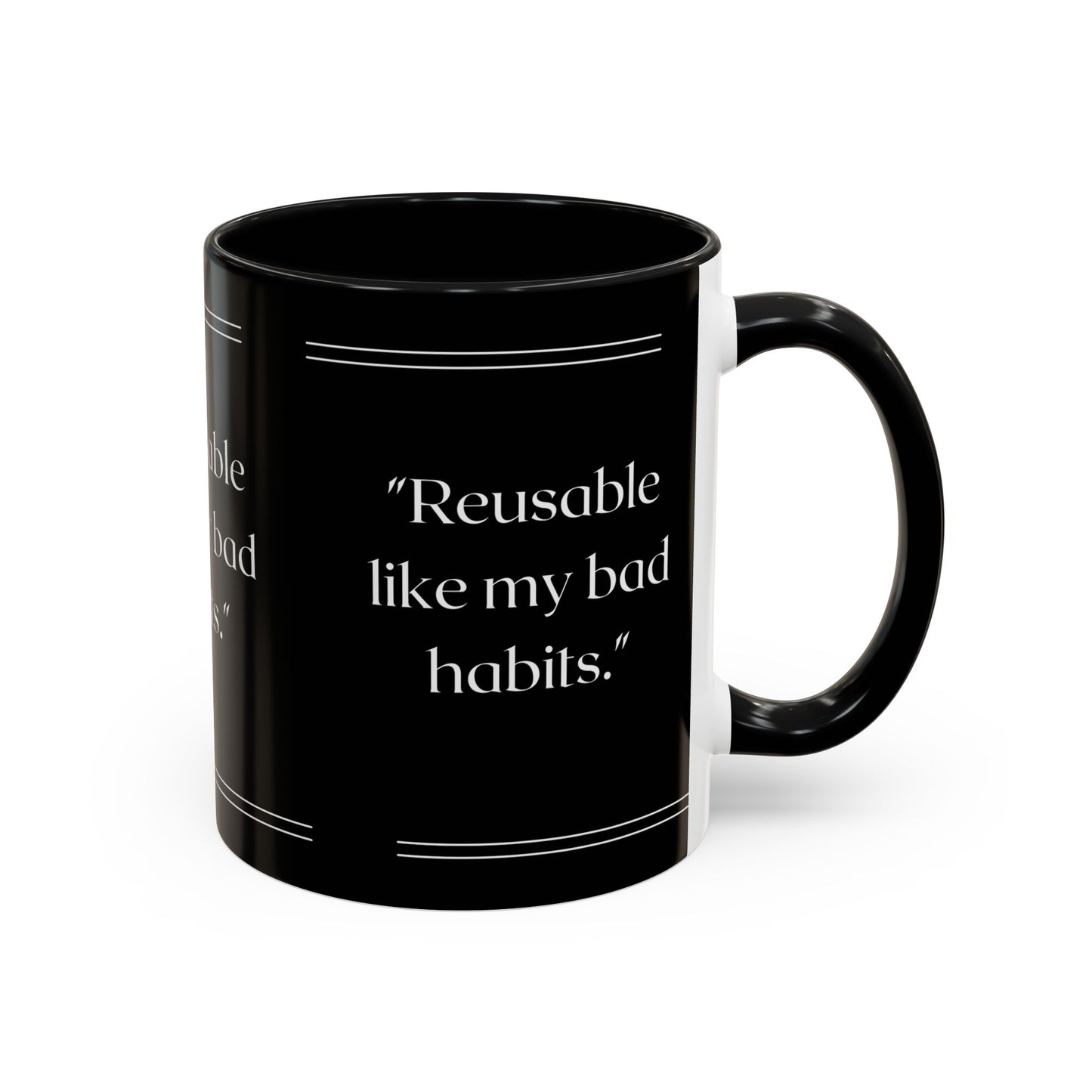 Reusable Like My Bad Habits Bad Habits Coffee Mug