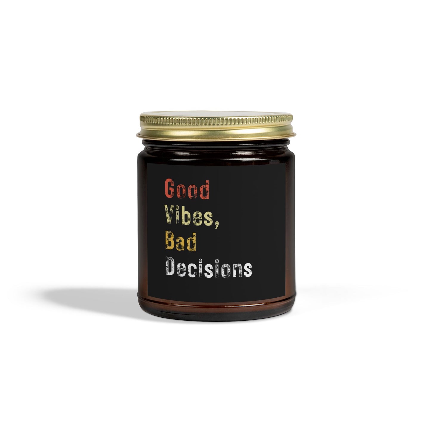 Good Vibes, Bad Decisions Scented Candles - Coconut Apricot Wax (4oz & 9oz)