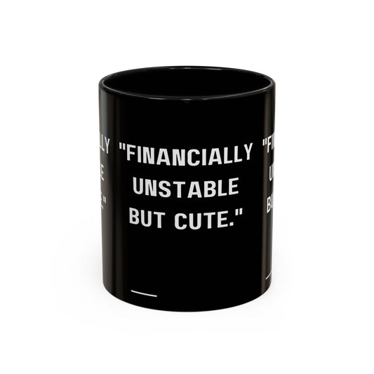 Financially Unstable Mug Funny Finance Coffee Mug