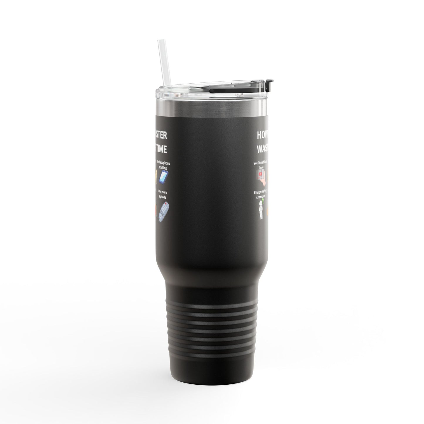 Fun Insulated Travel Mug - "How I Master Wasting Time" - 40oz