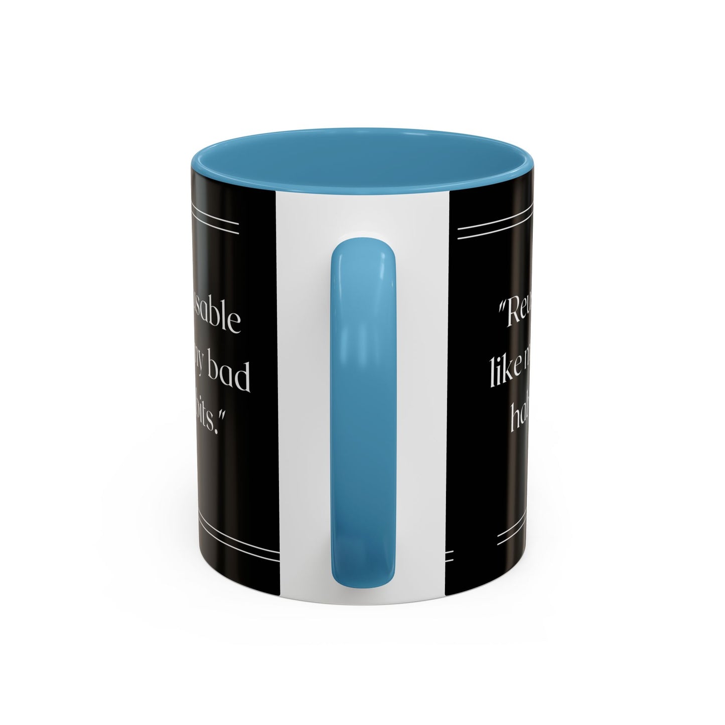 Reusable Like My Bad Habits Bad Habits Coffee Mug