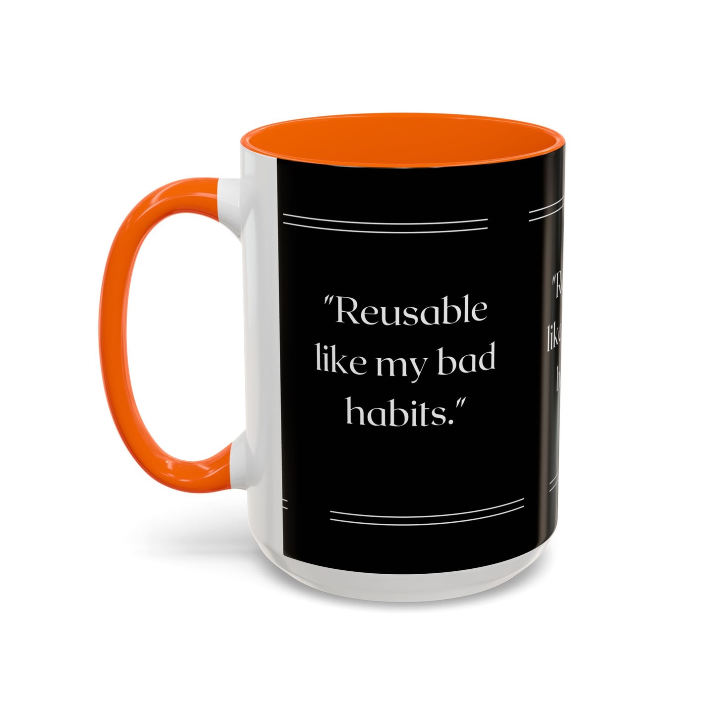 Reusable Like My Bad Habits Bad Habits Coffee Mug