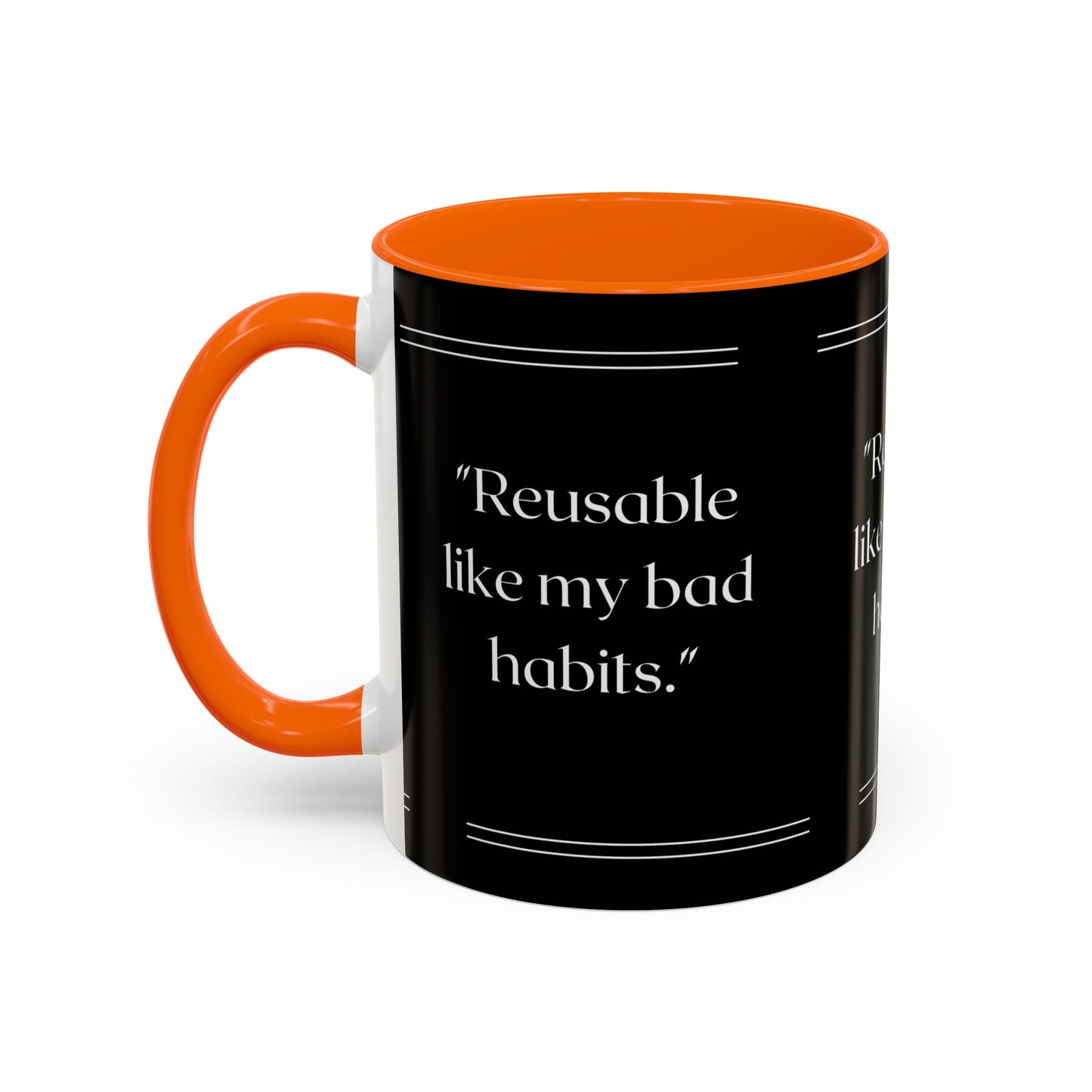 Reusable Like My Bad Habits Bad Habits Coffee Mug