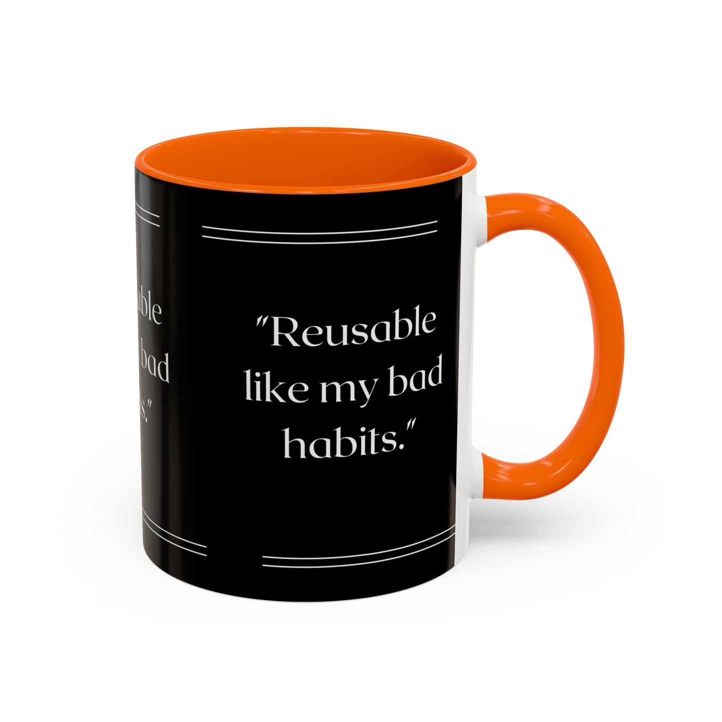 Reusable Like My Bad Habits Bad Habits Coffee Mug