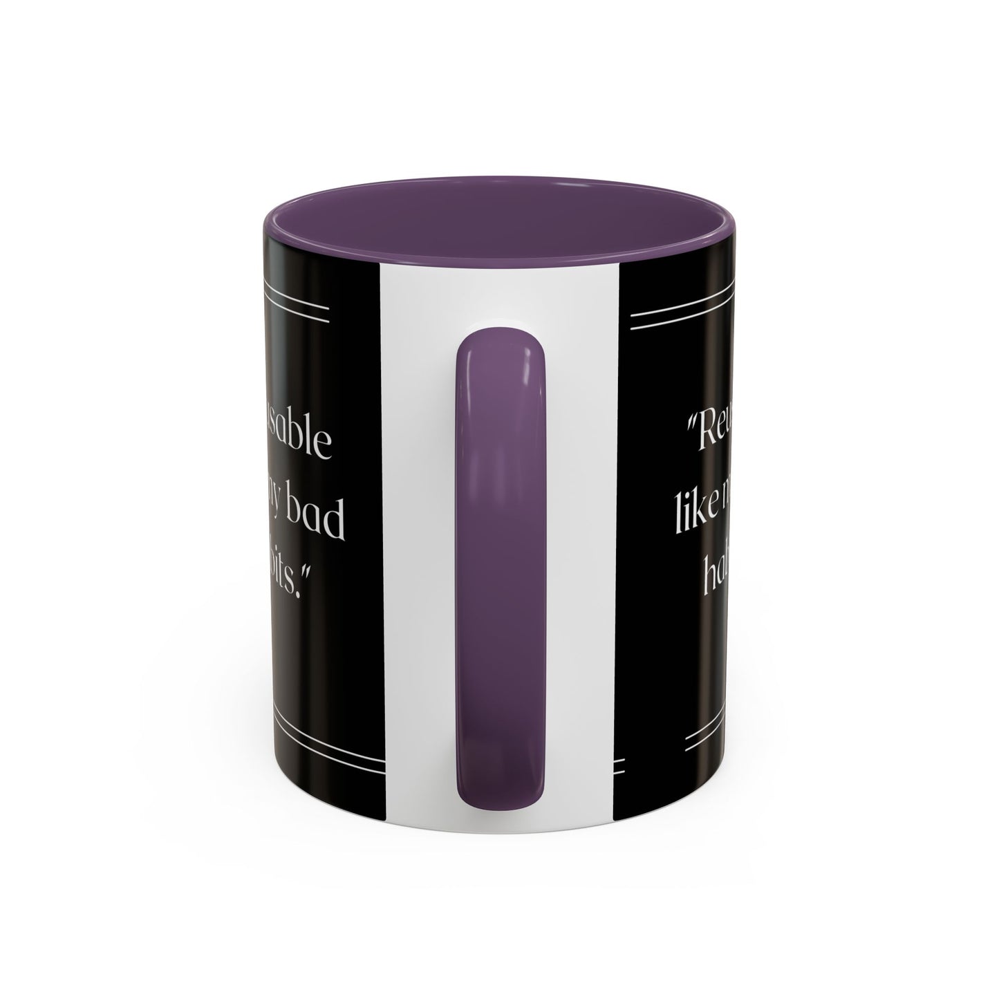 Reusable Like My Bad Habits Bad Habits Coffee Mug