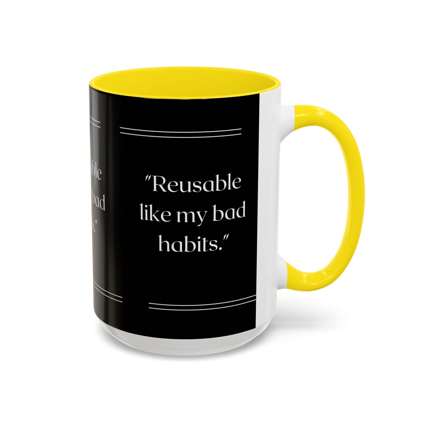 Reusable Like My Bad Habits Bad Habits Coffee Mug