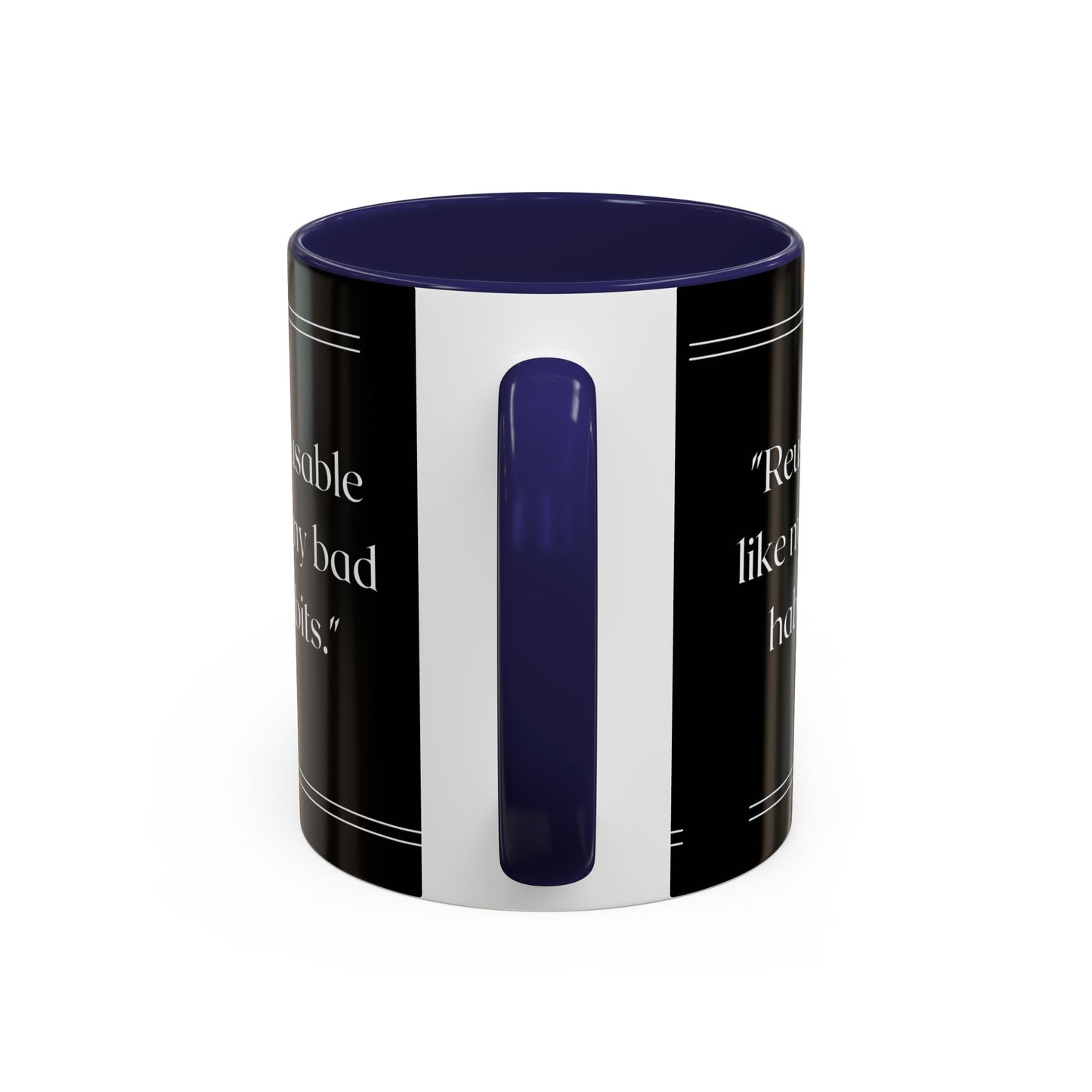 Reusable Like My Bad Habits Bad Habits Coffee Mug