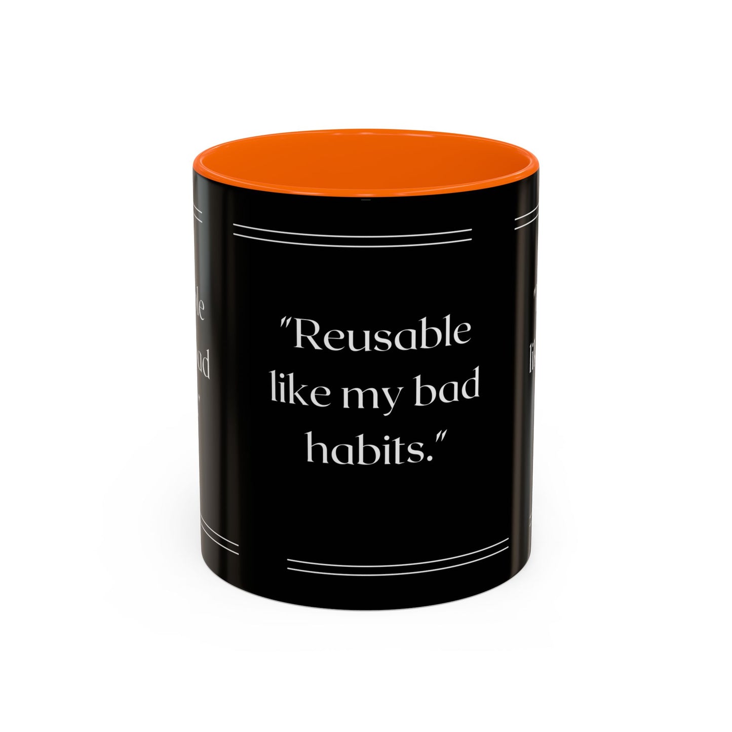 Reusable Like My Bad Habits Bad Habits Coffee Mug