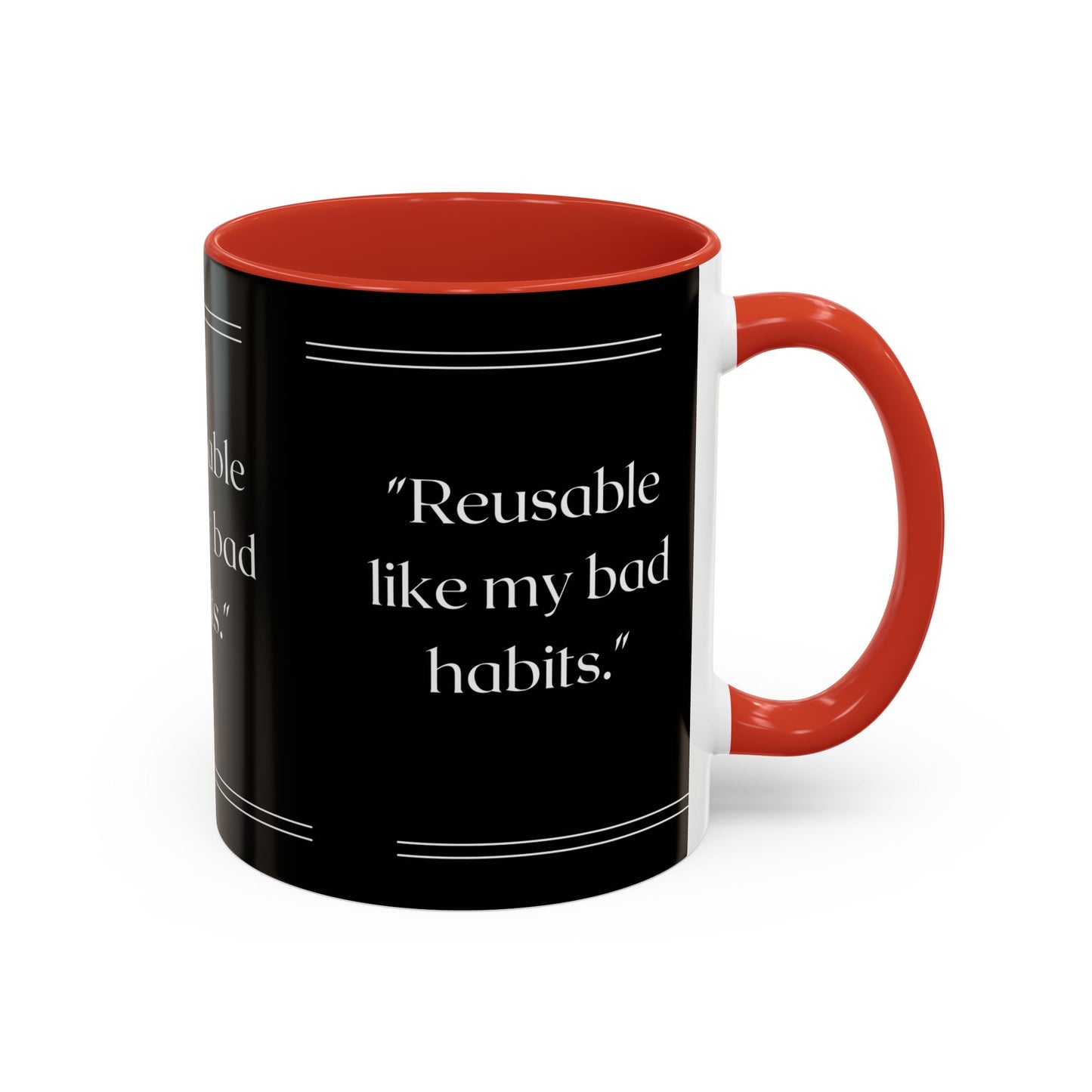 Reusable Like My Bad Habits Bad Habits Coffee Mug
