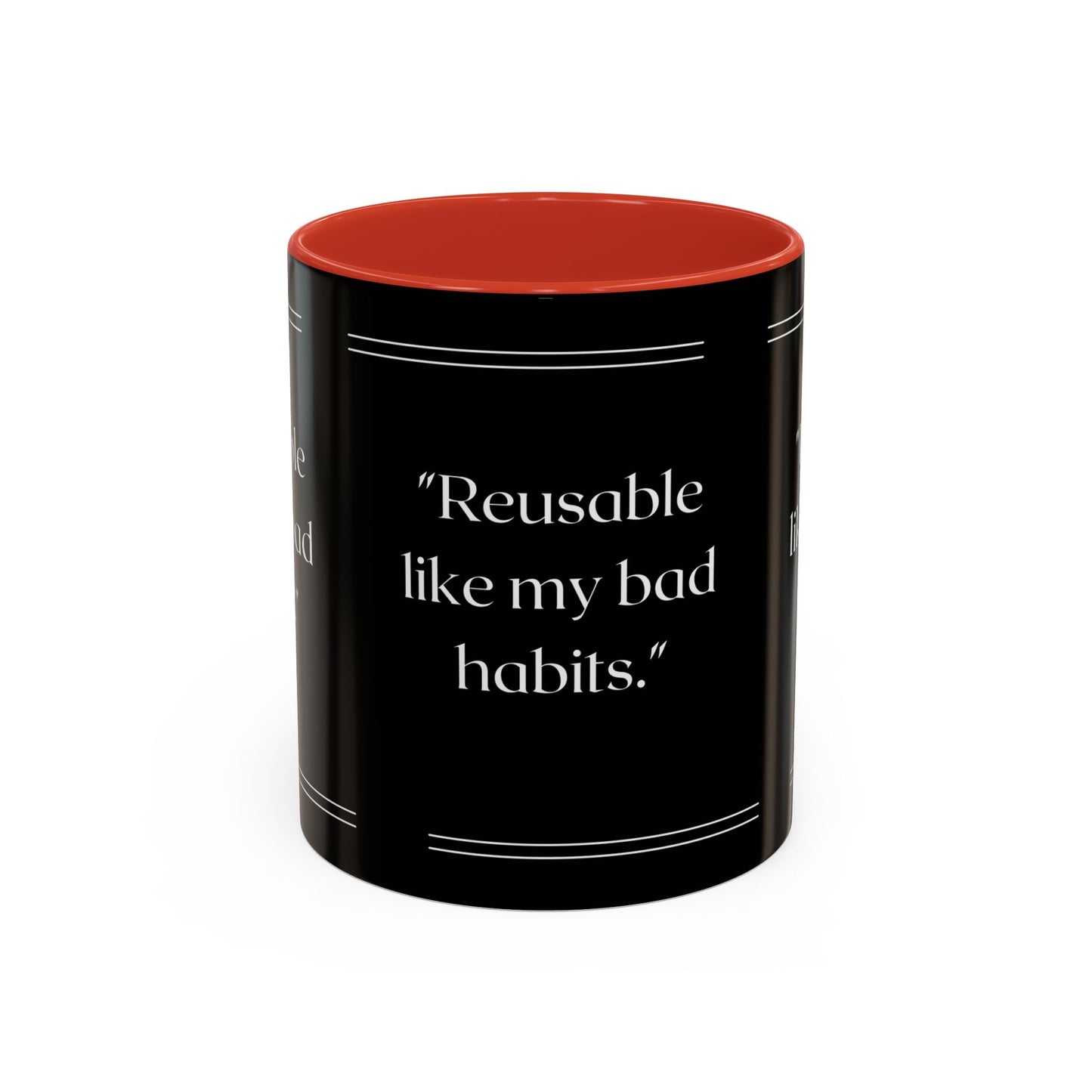 Reusable Like My Bad Habits Bad Habits Coffee Mug