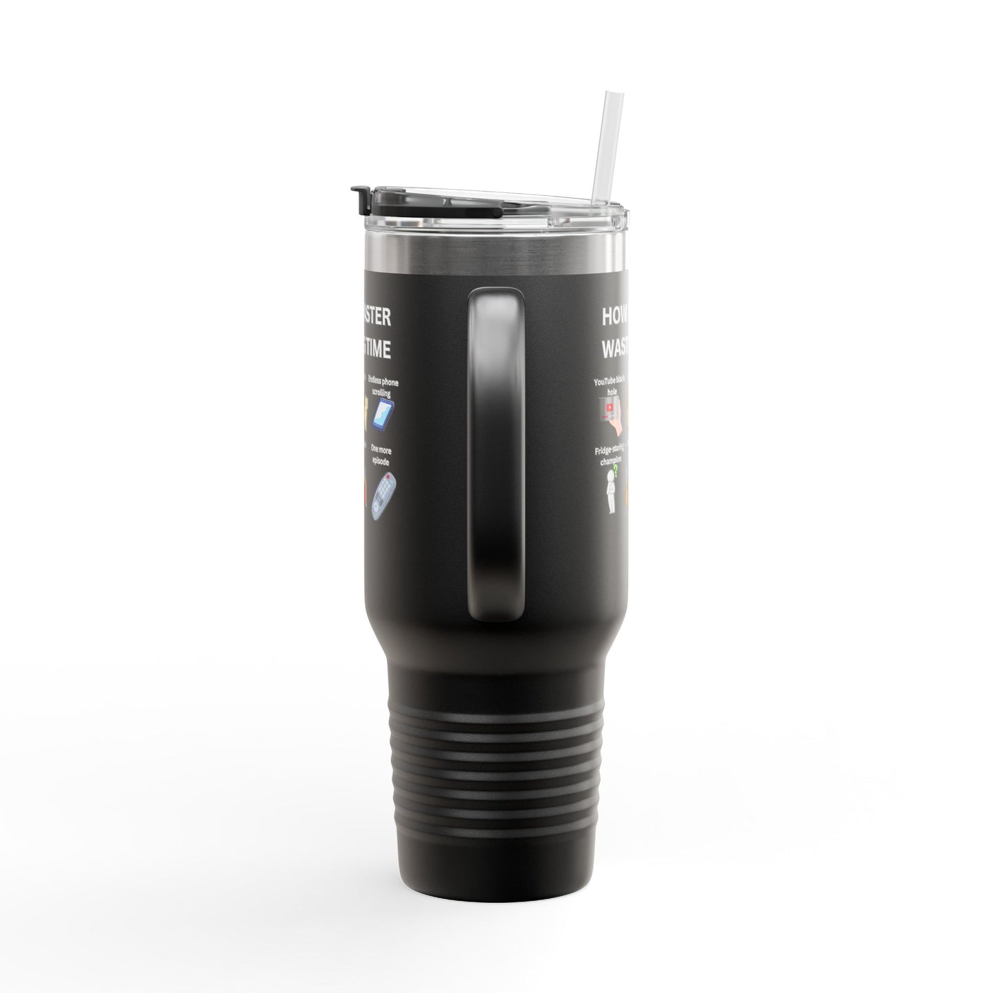 Fun Insulated Travel Mug - "How I Master Wasting Time" - 40oz
