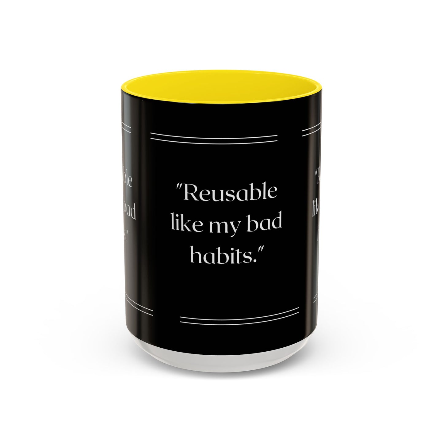 Reusable Like My Bad Habits Bad Habits Coffee Mug