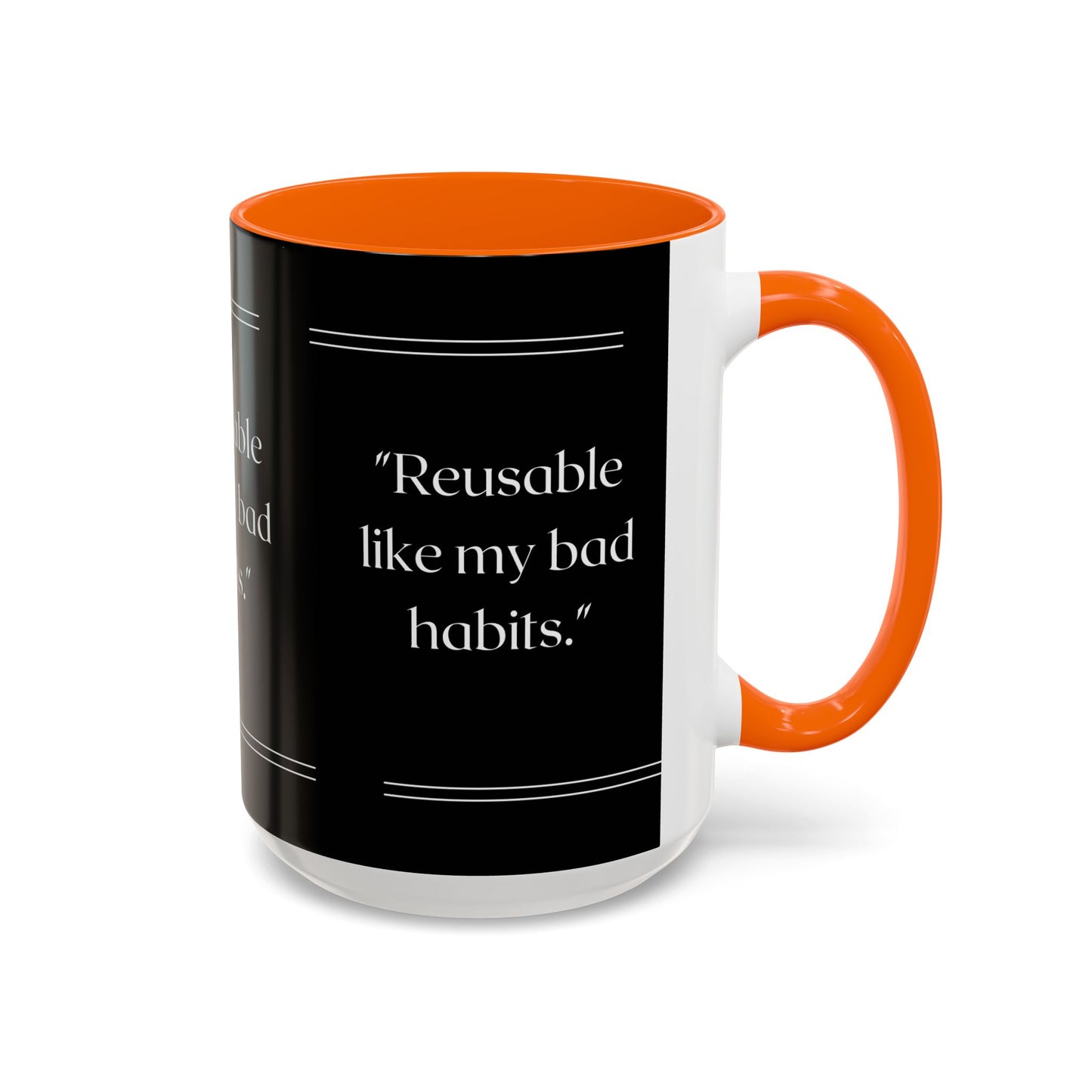 Reusable Like My Bad Habits Bad Habits Coffee Mug