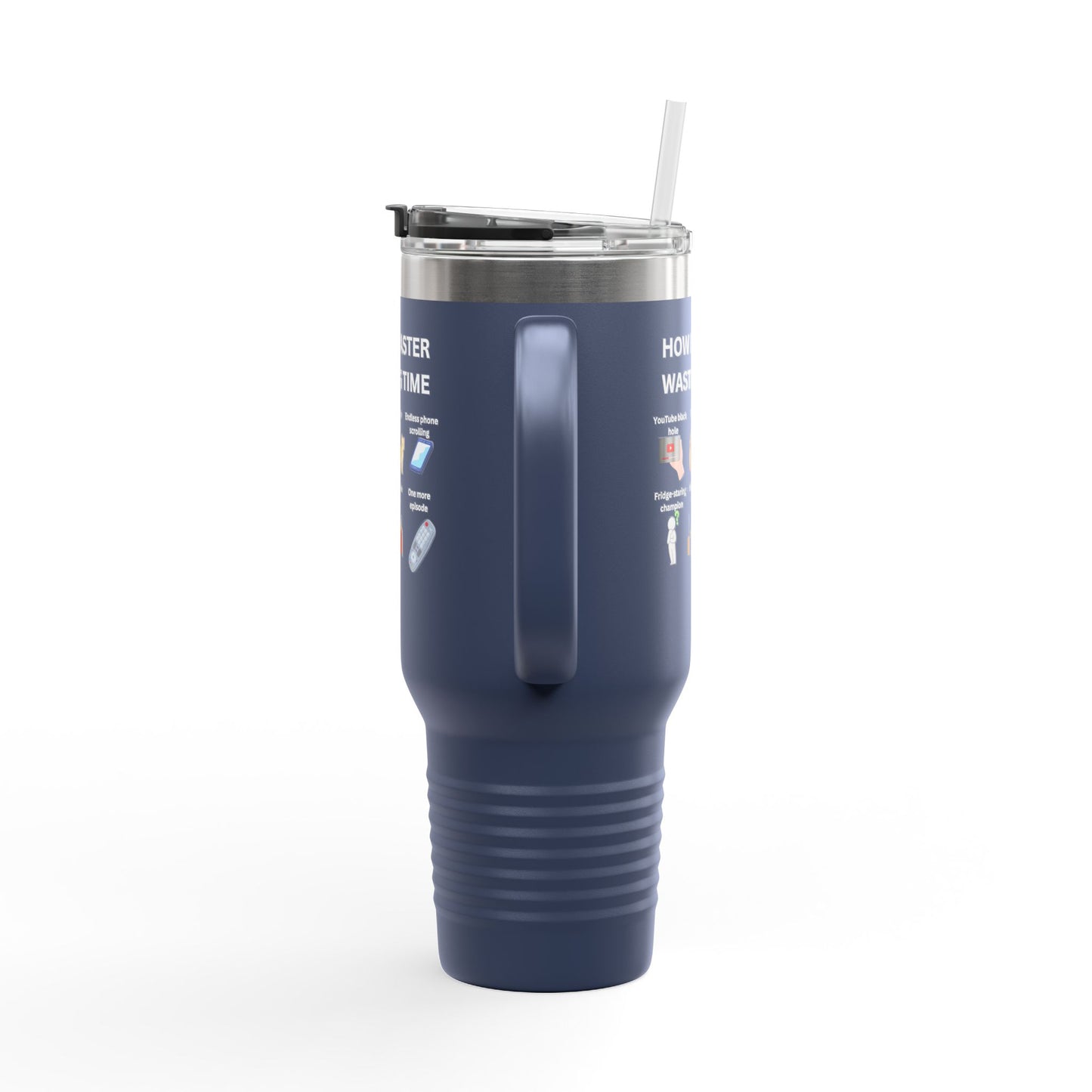 Fun Insulated Travel Mug - "How I Master Wasting Time" - 40oz