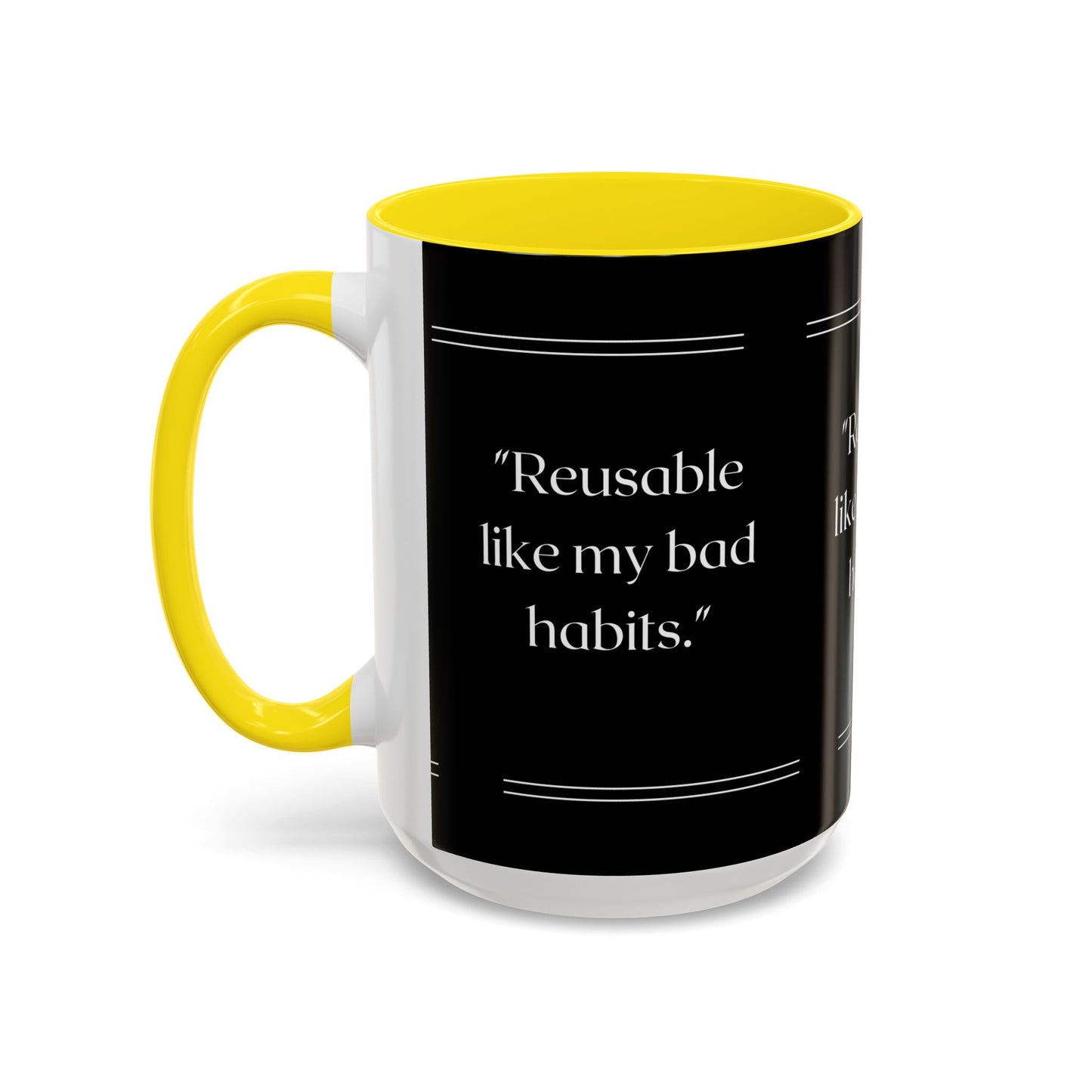 Reusable Like My Bad Habits Bad Habits Coffee Mug