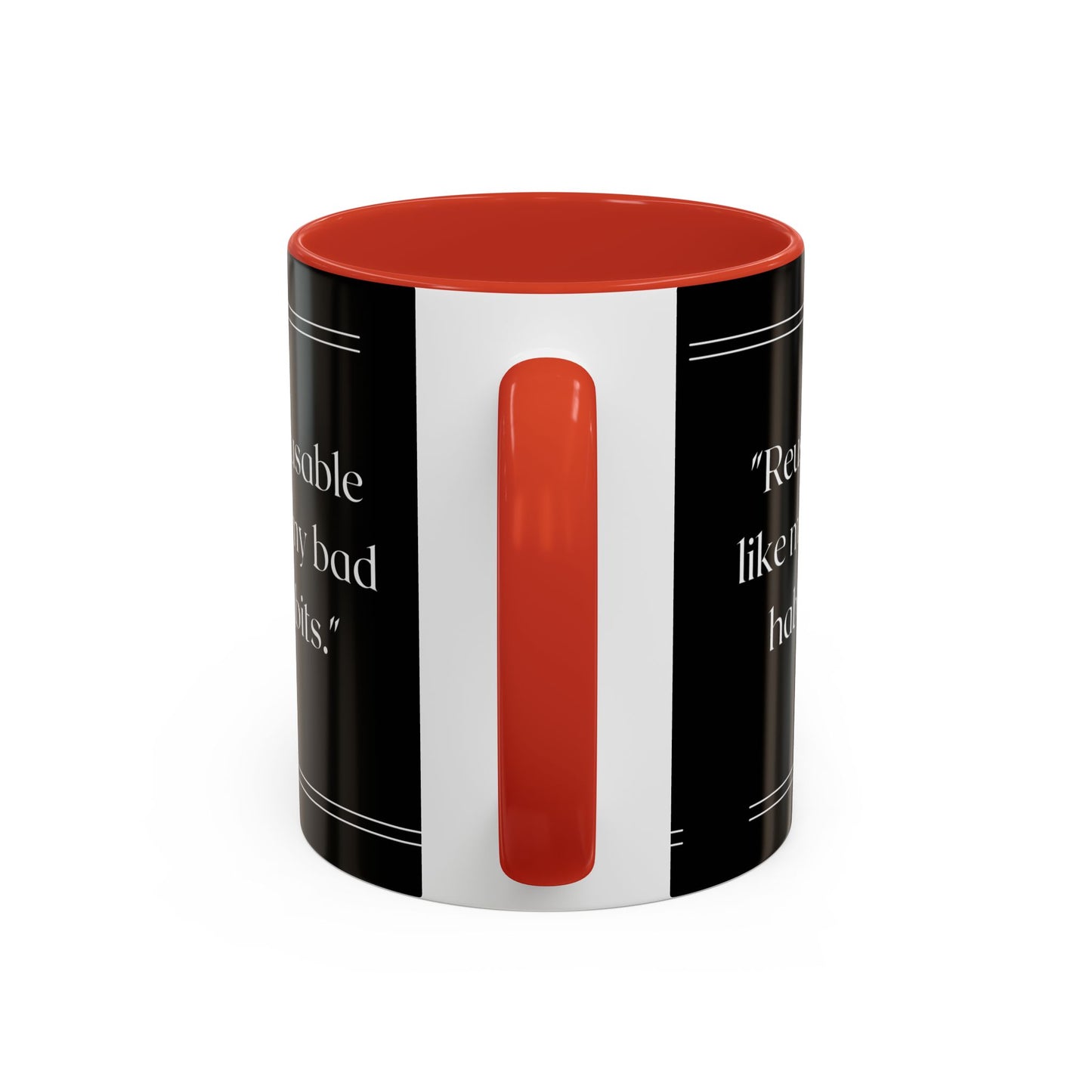 Reusable Like My Bad Habits Bad Habits Coffee Mug