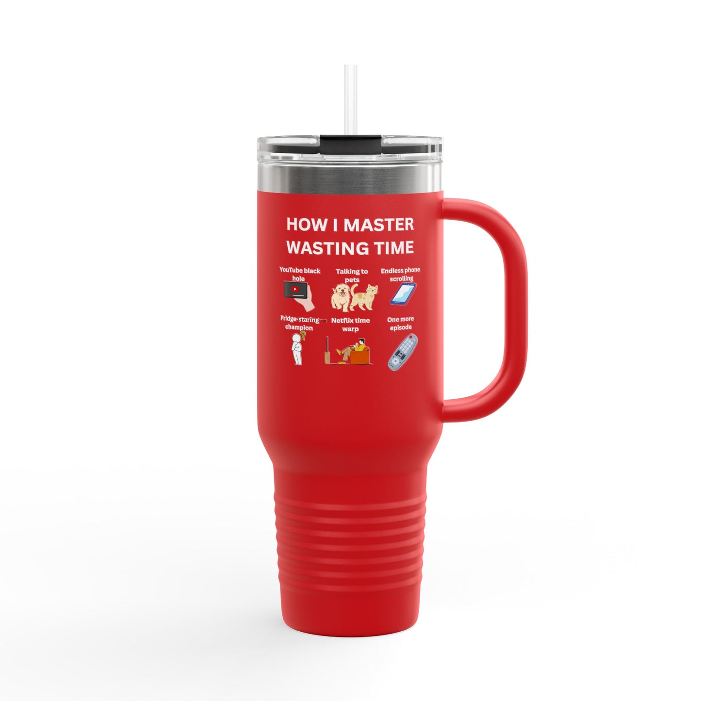 Fun Insulated Travel Mug - "How I Master Wasting Time" - 40oz