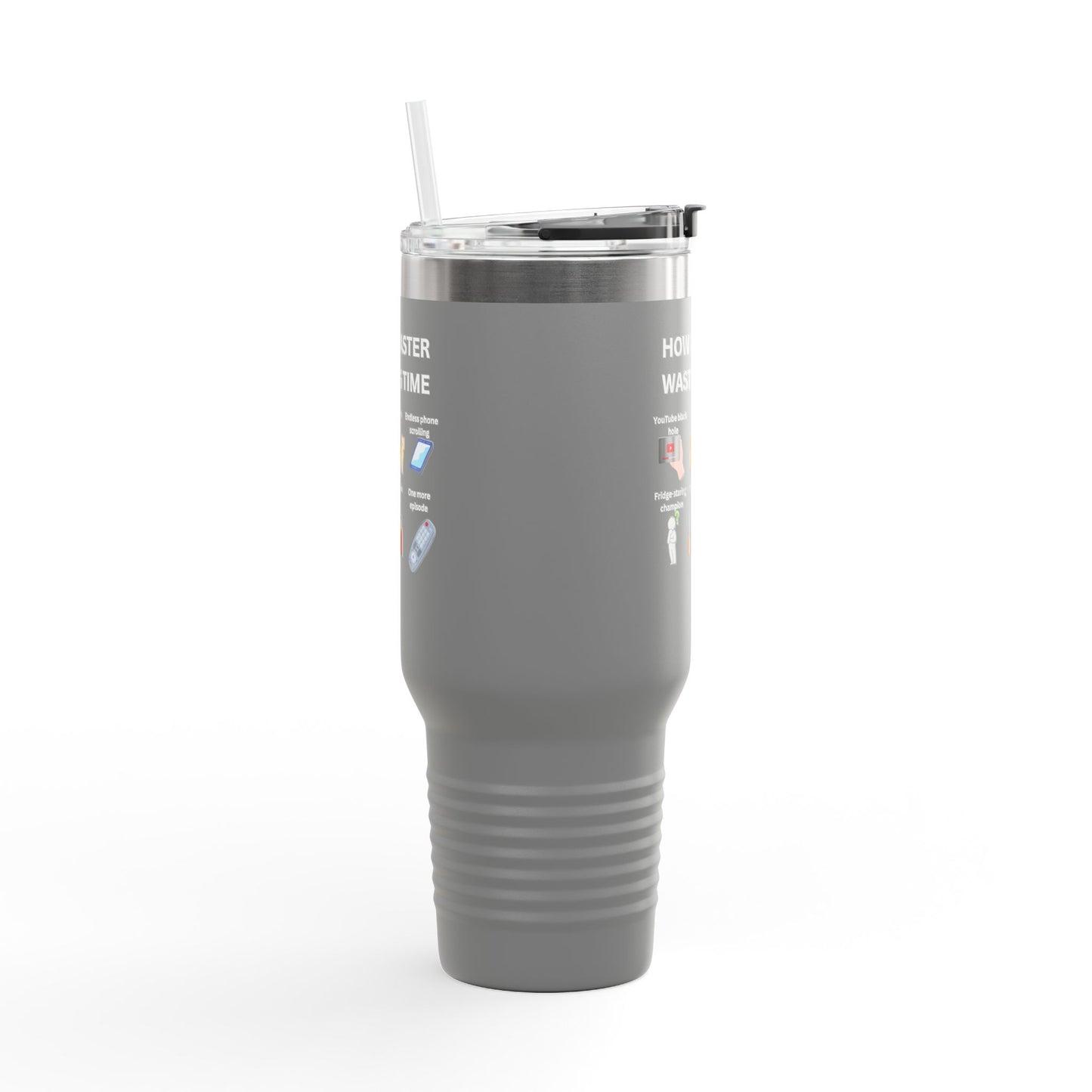 Fun Insulated Travel Mug - "How I Master Wasting Time" - 40oz