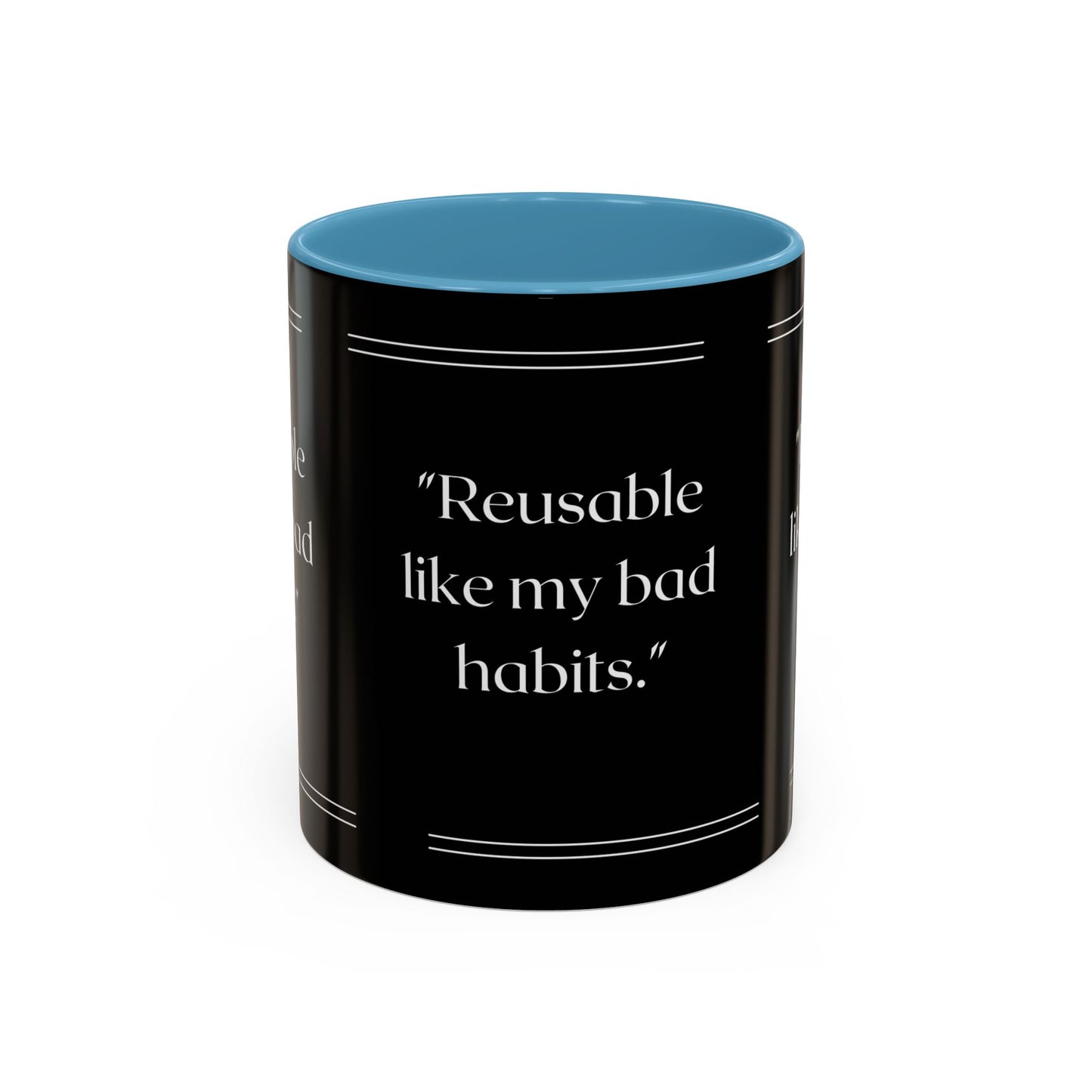 Reusable Like My Bad Habits Bad Habits Coffee Mug