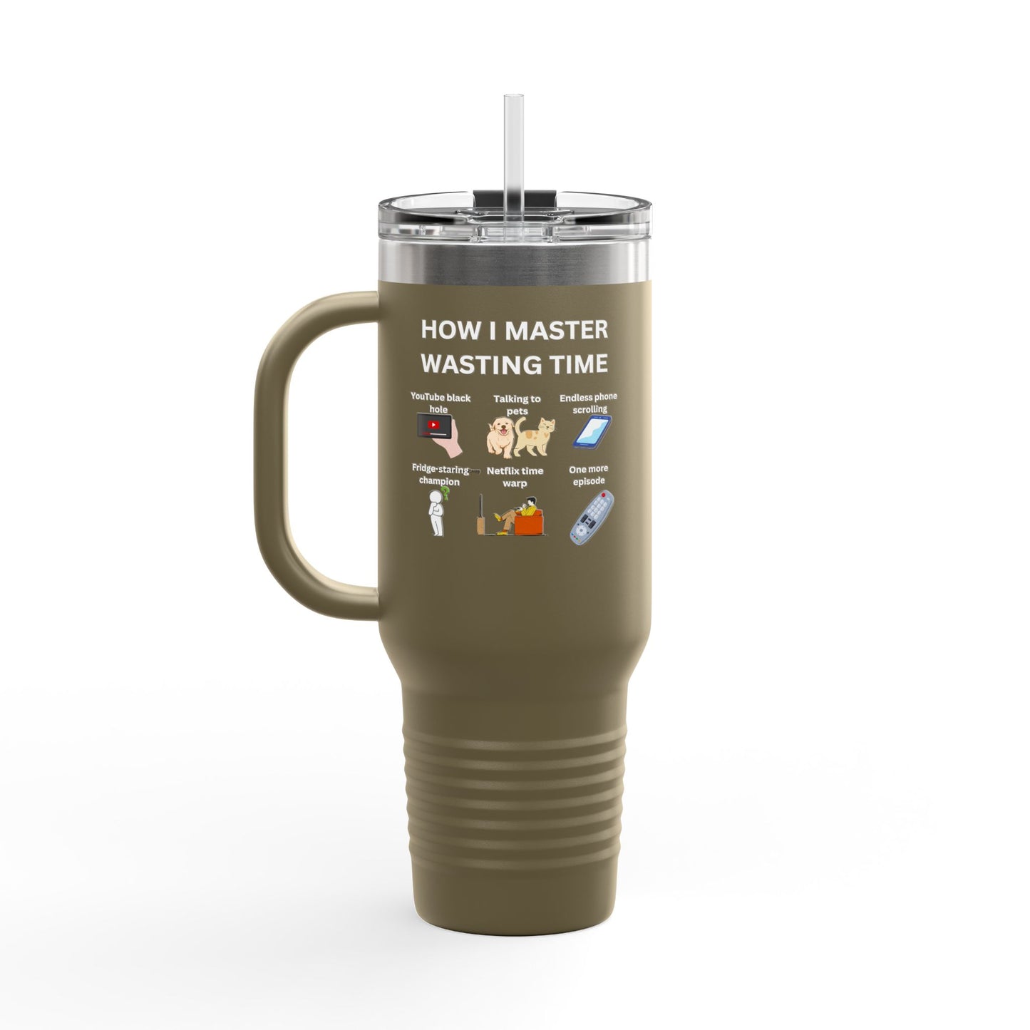 Fun Insulated Travel Mug - "How I Master Wasting Time" - 40oz