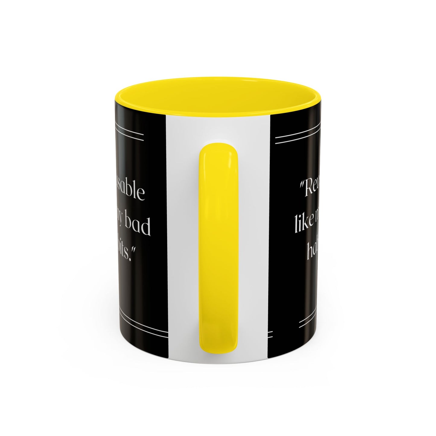 Reusable Like My Bad Habits Bad Habits Coffee Mug