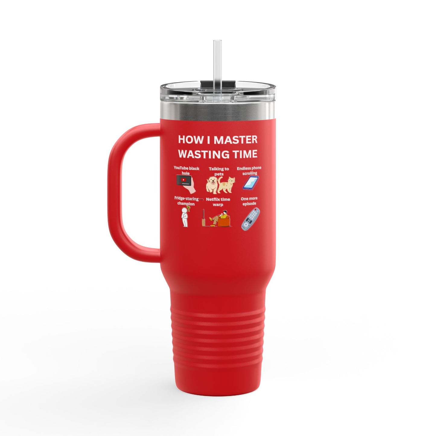 Fun Insulated Travel Mug - "How I Master Wasting Time" - 40oz