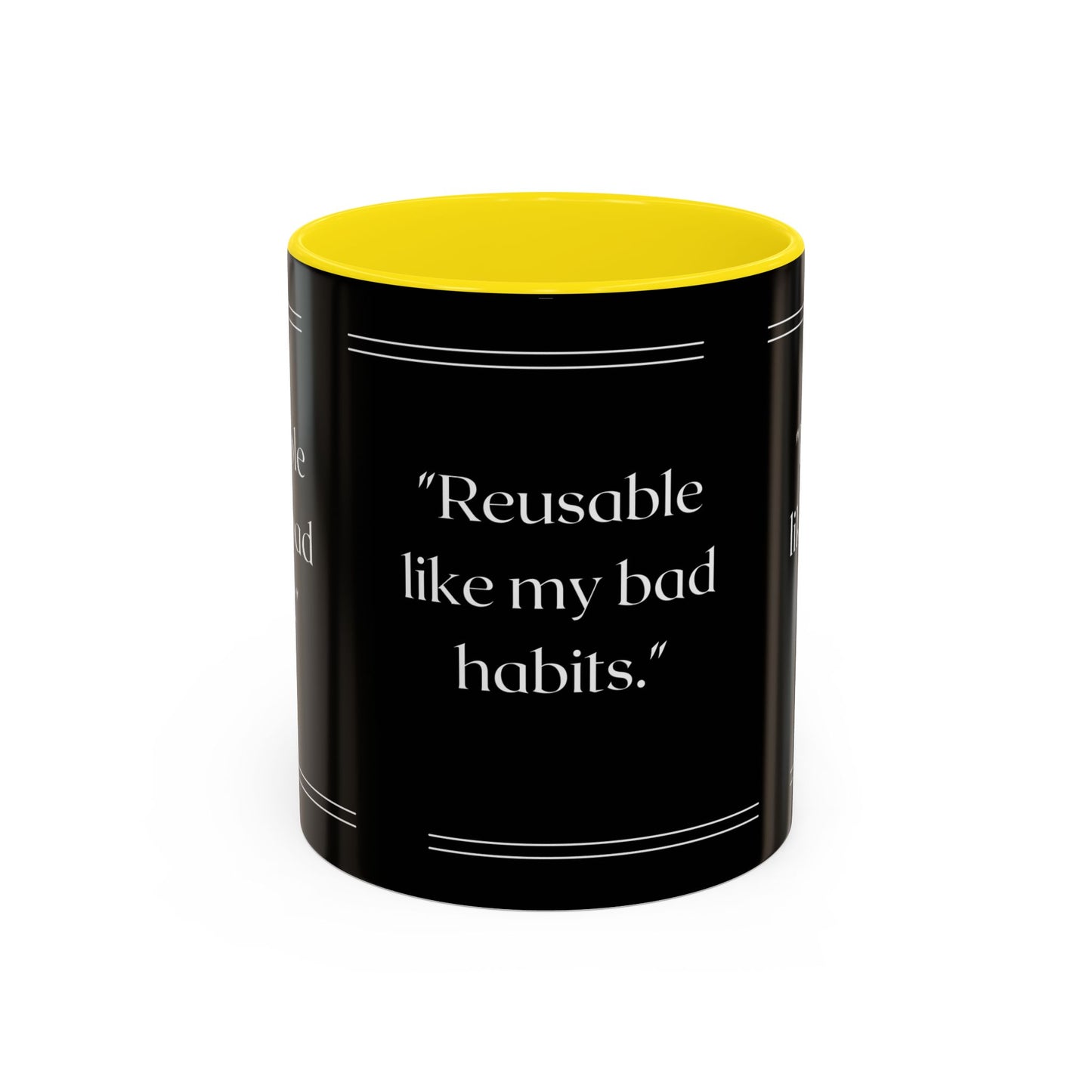Reusable Like My Bad Habits Bad Habits Coffee Mug