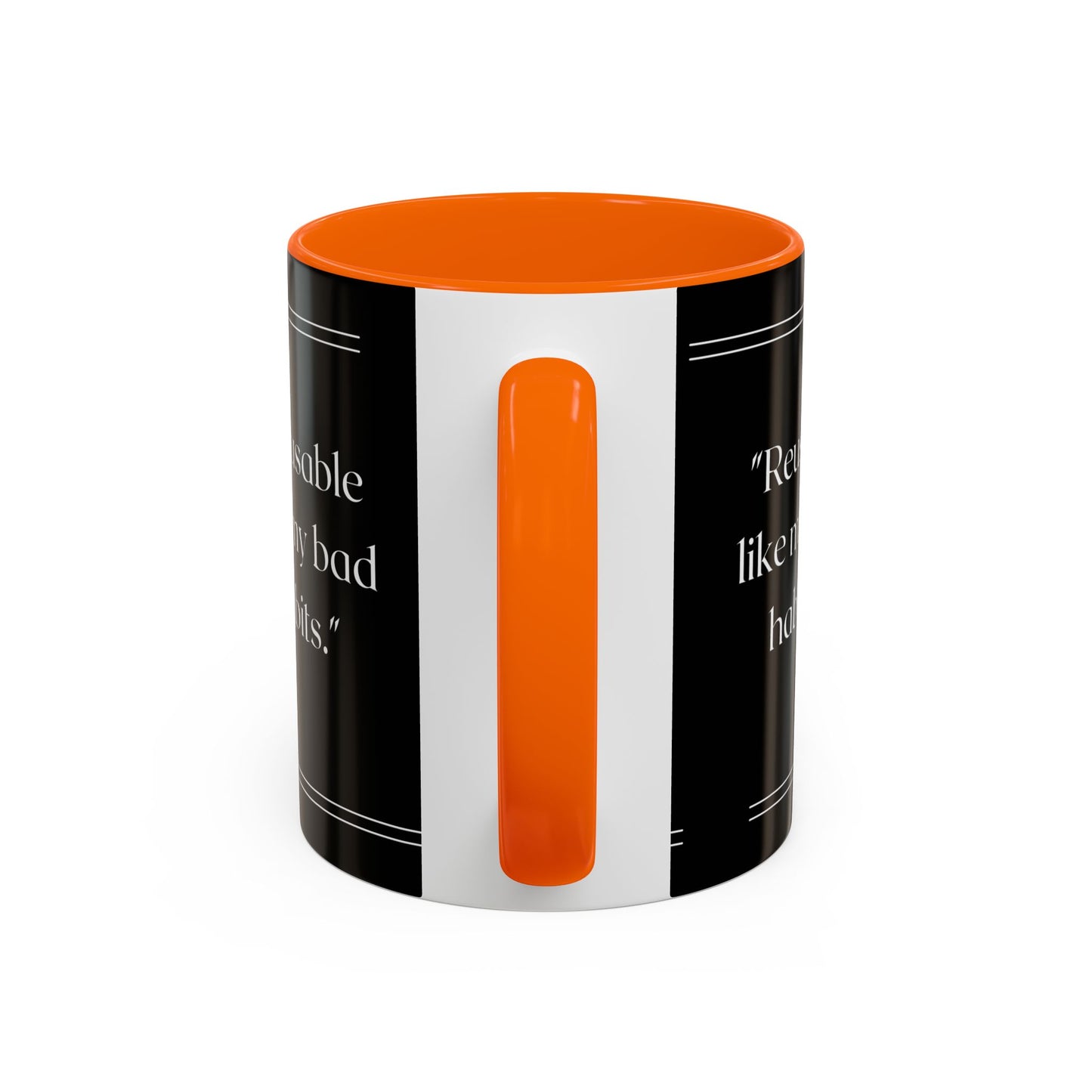 Reusable Like My Bad Habits Bad Habits Coffee Mug