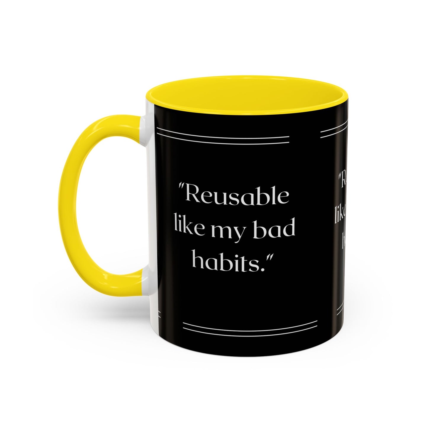 Reusable Like My Bad Habits Bad Habits Coffee Mug