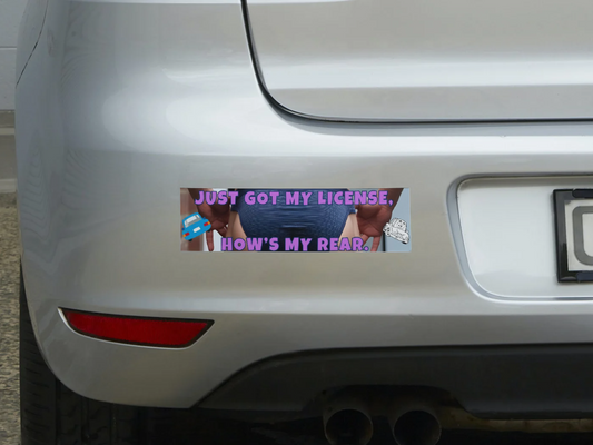 Funny New Driver Bumper Sticker 5 – "Just Got My License, How's My Rear?" – Teen Driver Gift, Car Decal, Graduation Humor Sticker