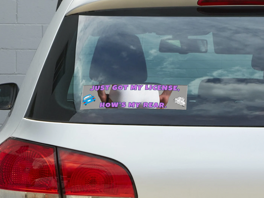 Funny New Driver Bumper Sticker 3 – "Just Got My License, How's My Rear?" – Teen Driver Gift, Car Decal, Graduation Humor Sticker