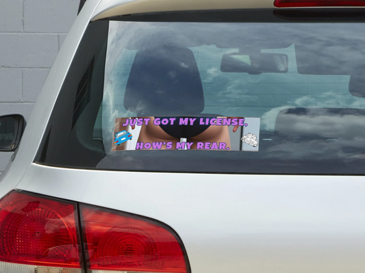 Funny New Driver Bumper Sticker 4 – "Just Got My License, How's My Rear?" – Teen Driver Gift, Car Decal, Graduation Humor Sticker