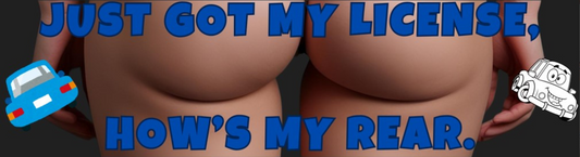 Funny New Driver Bumper Sticker 6 – "Just Got My License, How's My Rear?" – Teen Driver Gift, Car Decal, Graduation Humor Sticker